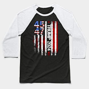 Trump 2024 American Flag 45 47 Baseball T-Shirt